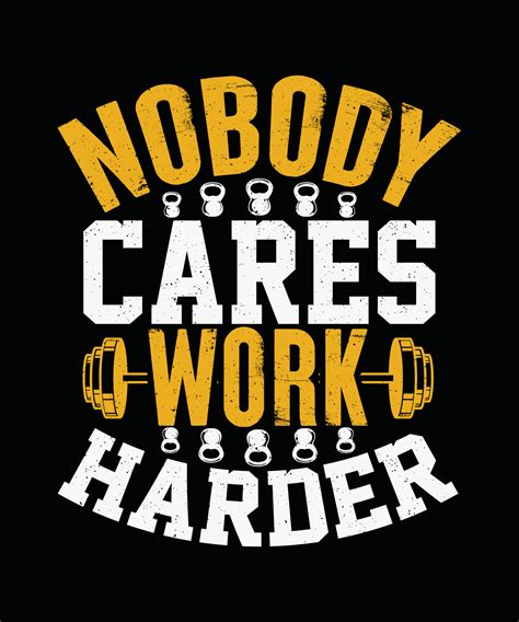 Nobody Cares Work Harder Gym T Shirt Design 8956399 Vector Art At Vecteezy