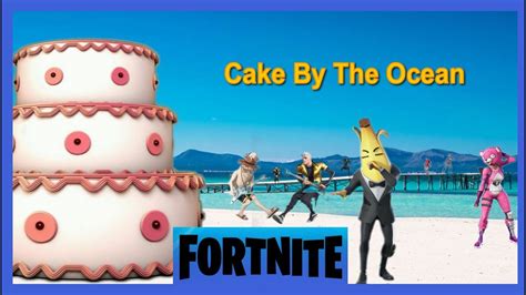 Cake By The Ocean Dnce Banana Peely Fortnite Youtube