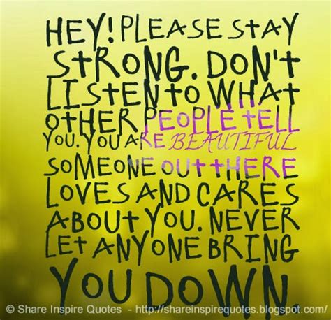 Hey Please Stay Strong Dont Listen To What Other People Tell You