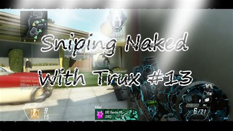Sniping Naked With Trux Youtube