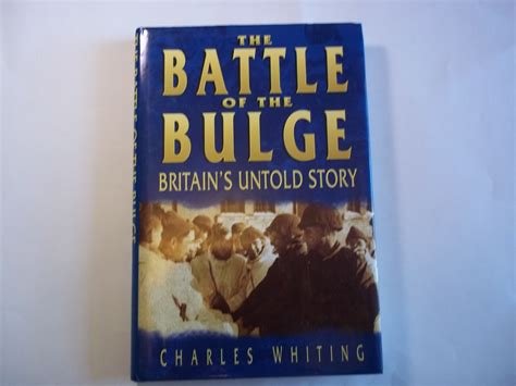 The Battle of the Bulge: Britain's Untold Story by Whiting, Charles