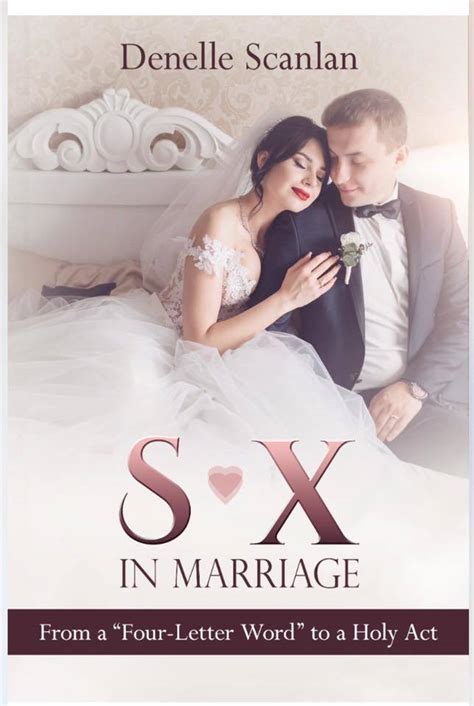 Sex In Marriage From A Four Letter Word To A Holy Act By Denelle