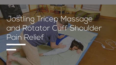Jostling Tricep Massage And Rotator Cuff Shoulder Pain Relief Youtube