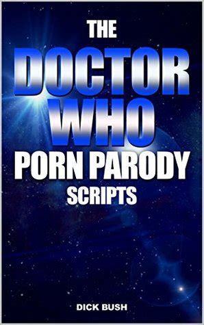 The Doctor Who Porn Parody Scripts By Dick Bush
