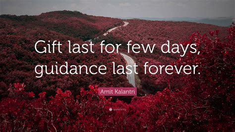 Amit Kalantri Quote “t Last For Few Days Guidance Last Forever”