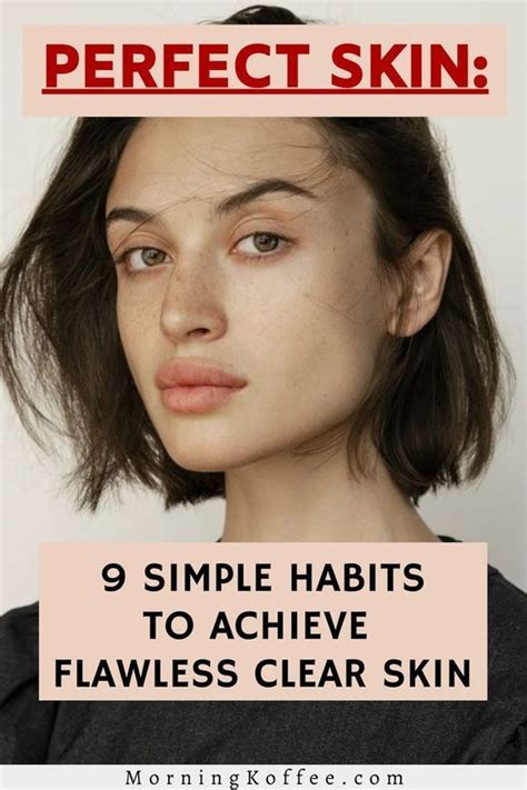 Perfect Skin 9 Simple Habits To Achieve Flawless Clear Skin For Inside