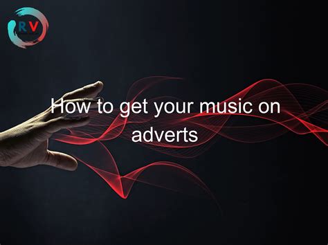 How To Get Your Music On Adverts 2024 Updated RECHARGUE YOUR LIFE