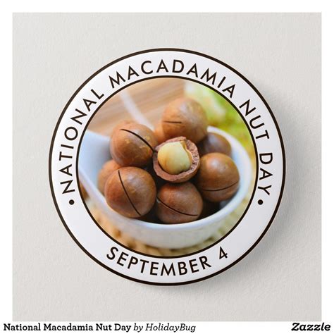 National Macadamia Nut Day Button Zazzle Macadamia Nuts Macadamia