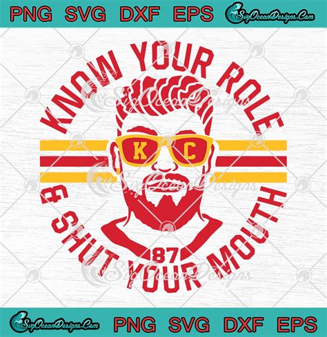Travis Kelce Kansas City Chiefs Svg Know Your Role And Shut Your