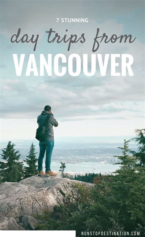 7 Stunning Day Trips From Vancouver Non Stop Destination Vancouver