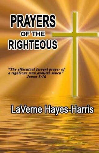 Prayers Of The Righteous The Effectual Fervent Prayer Of A Righteous
