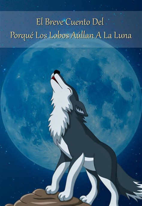 Introducir 51 Imagen Leyenda Porque Los Lobos Aullan A La Luna Abzlocalmx