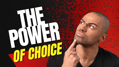 The Power Of Choice Youtube