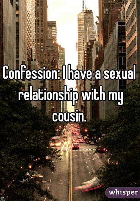 Confession I Have A Sexual Relationship With My Cousin