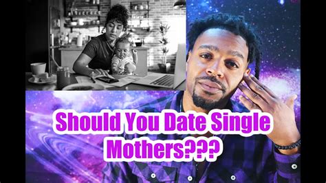 Should You Date Single Mothers Youtube
