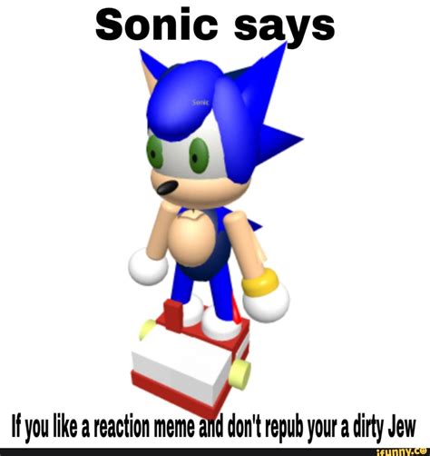 Sonic Says Ifyou Like A Reaction Meme Affd Dont Repub Your A Dirty Jew