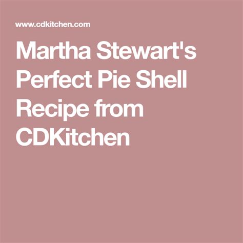 Martha Stewarts Perfect Pie Shell Recipe From Cdkitchen