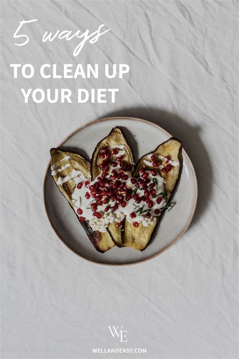 How To Eat Clean 5 Ways To Clean Up Your Diet Today Healthy Food