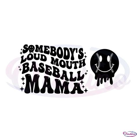 Somebody S Loud Mouth Baseball Mama Melting Smile Svg