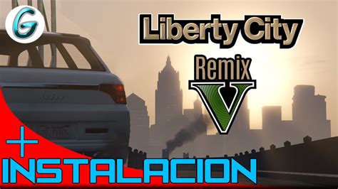Instalar Liberty City En Gta 5 Liberty City Remix Gta V Mods Youtube