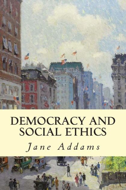 Democracy And Social Ethics By Jane Addams Paperback Barnes And Noble