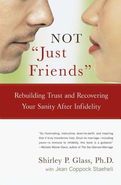 Not Just Friends Rebuilding Trust And Recovering Your Sanity After Infidelity By Shirley