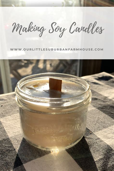 Making Soy Candles Our Little Suburban Farmhouse Soy Candle Making