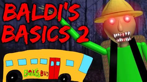 Badlis Basics 2 The Sequel Of Baldis Basics Confirmed Field Trip