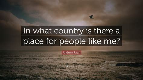 Share motivational and inspirational quotes by andrew ryan. Andrew Ryan Quote: "In what country is there a place for people like me?" (7 wallpapers ...