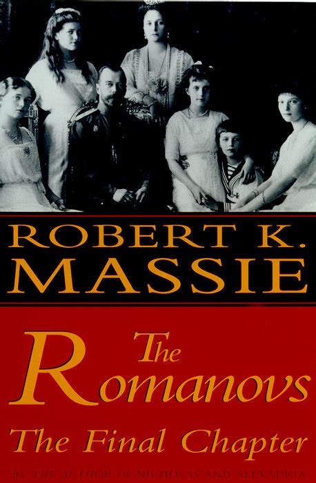 The Romanovs The Final Chapter By Robert K Massie Penguin Random