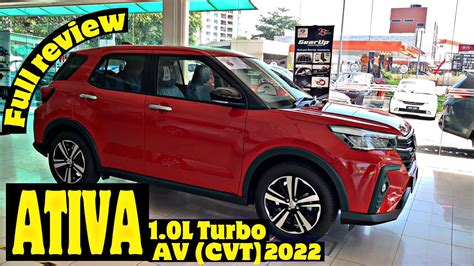 New Perodua Ativa 10l Turbo Av Cvt 2022 Full Review Interior And