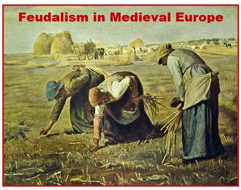 The Development Of Feudalism In Medieval Europe Assessments Amped
