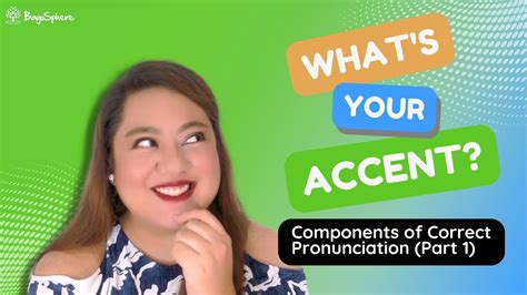 Whats Your Accent Components Of Correct Pronunciation Part 1 Youtube