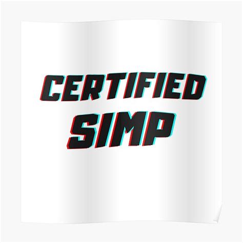 Certified Simp Simp Is A Slang Insult For Men Who Are Seen As Too