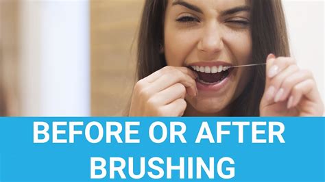 should you floss before or after brushing youtube