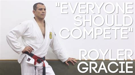 Royler Gracie Speaks About Competing In Jiu Jitsu Everyone Should