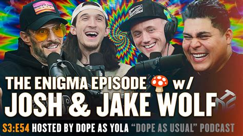 The Enigma Episode 🍄 W Josh And Jake Wolf Dope As Usual Youtube