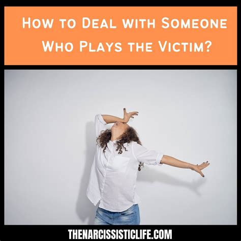 How To Deal With Someone Who Plays The Victim The Narcissistic Life