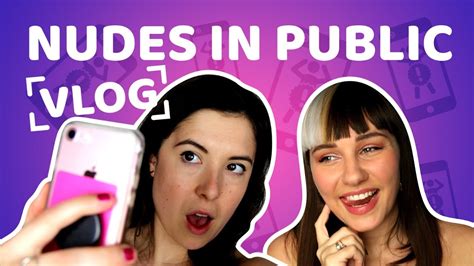 We Took Nudes In Public Vlog Come Curious Youtube