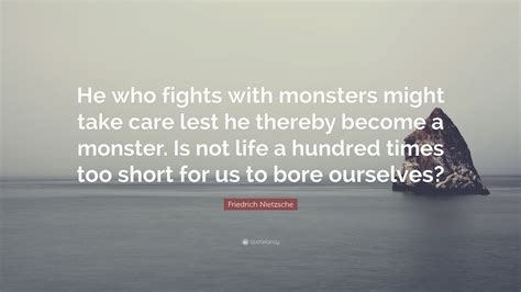 Friedrich Nietzsche Quote “he Who Fights With Monsters Might Take Care