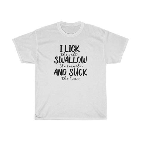 Tequila I Lick Swallow And Suck Drinking Alcohol Funny Cotton T Shirt Ebay