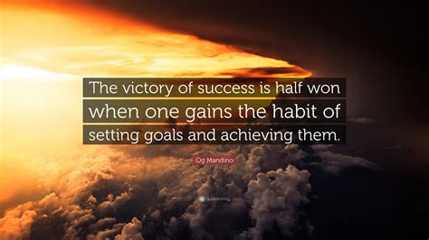 Og Mandino Quote: “The victory of success is half won when one gains ...
