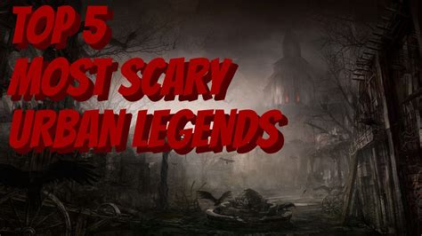 Top 5 Most Scary Urban Legends Youtube