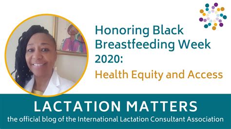 Honoring Black Breastfeeding Week 2020 Health Equity And Access Lactation Matters