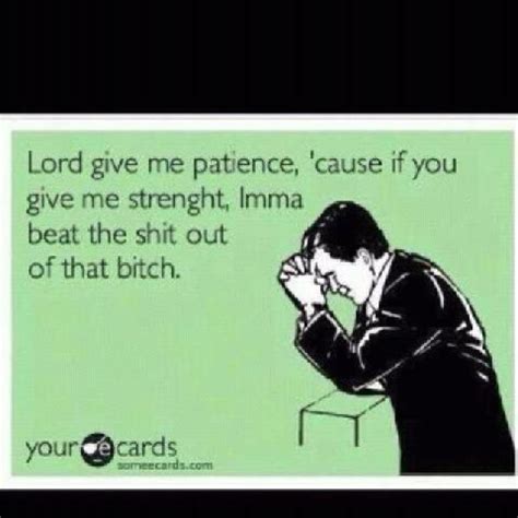 Some Days Lord Give Me Patience Funny Memes