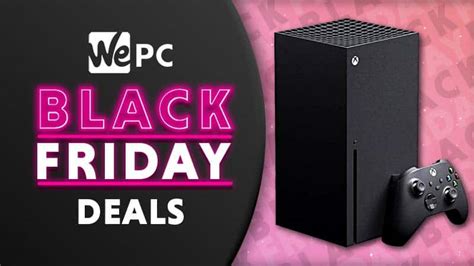 Xbox Series X Black Friday Deals 2023 Wepc Gaming