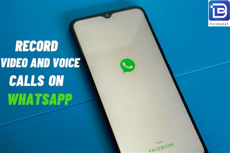 how to record whatsapp voice and video call on android and ios smartphones techbloat