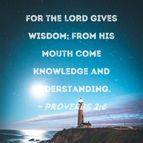Proverbs 26 For The Lord Gives Wisdom From His Mouth Come Knowledge