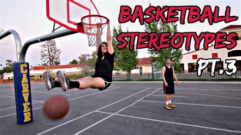 basketball stereotypes pt 3 youtube