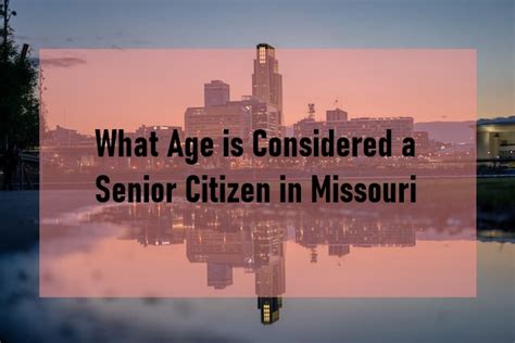 What Age Is Considered A Senior Citizen In Missouri Mgfs